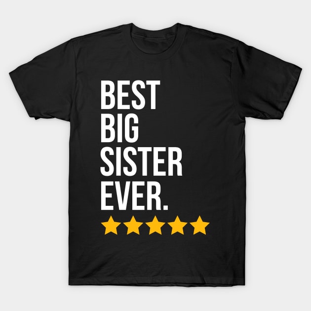 Best Big Sister Ever Sibling Funny Big Sis T-Shirt by Boneworkshop